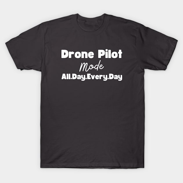 Drone Pilot T-Shirt by HobbyAndArt